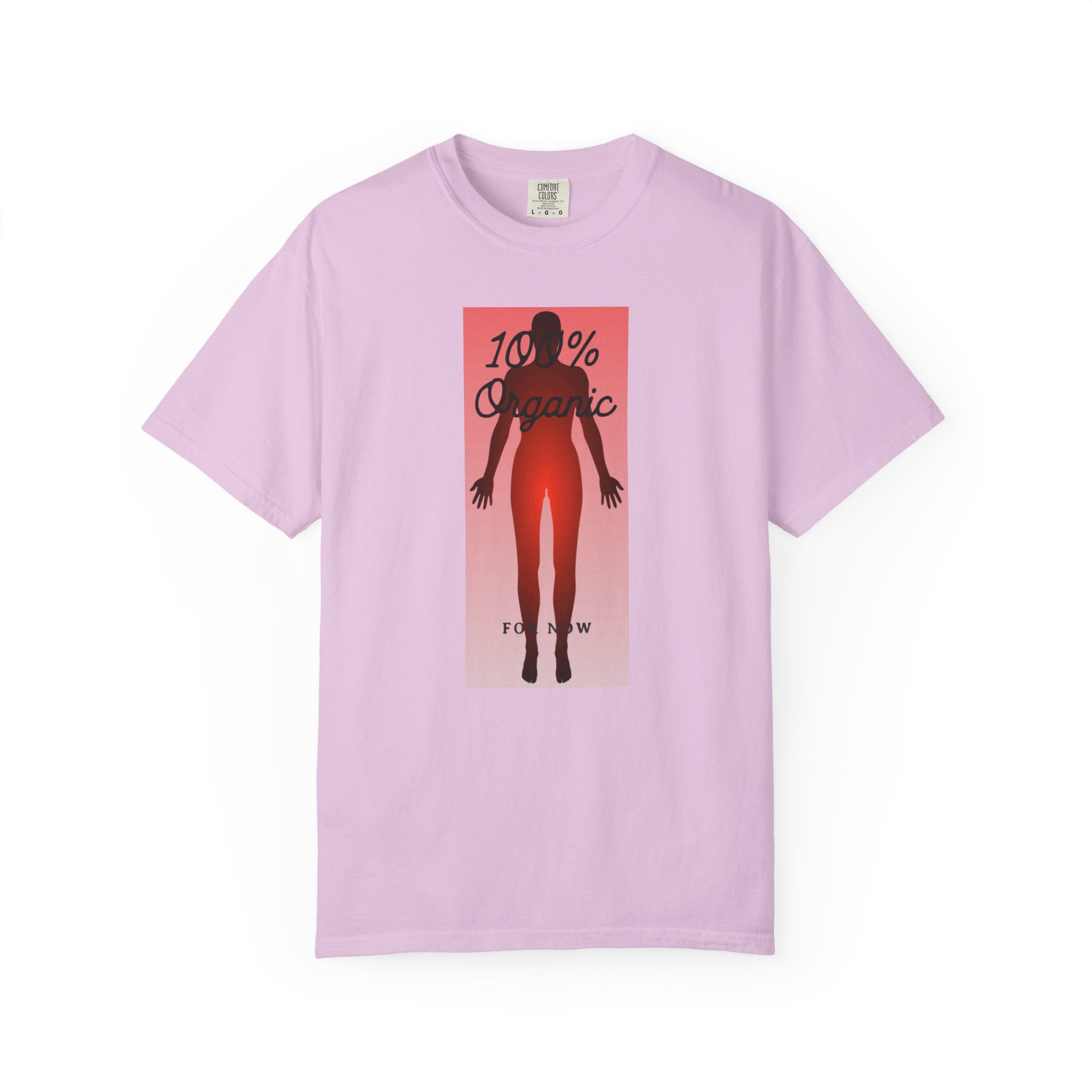 "100% Organic. For Now" Graphic Tee