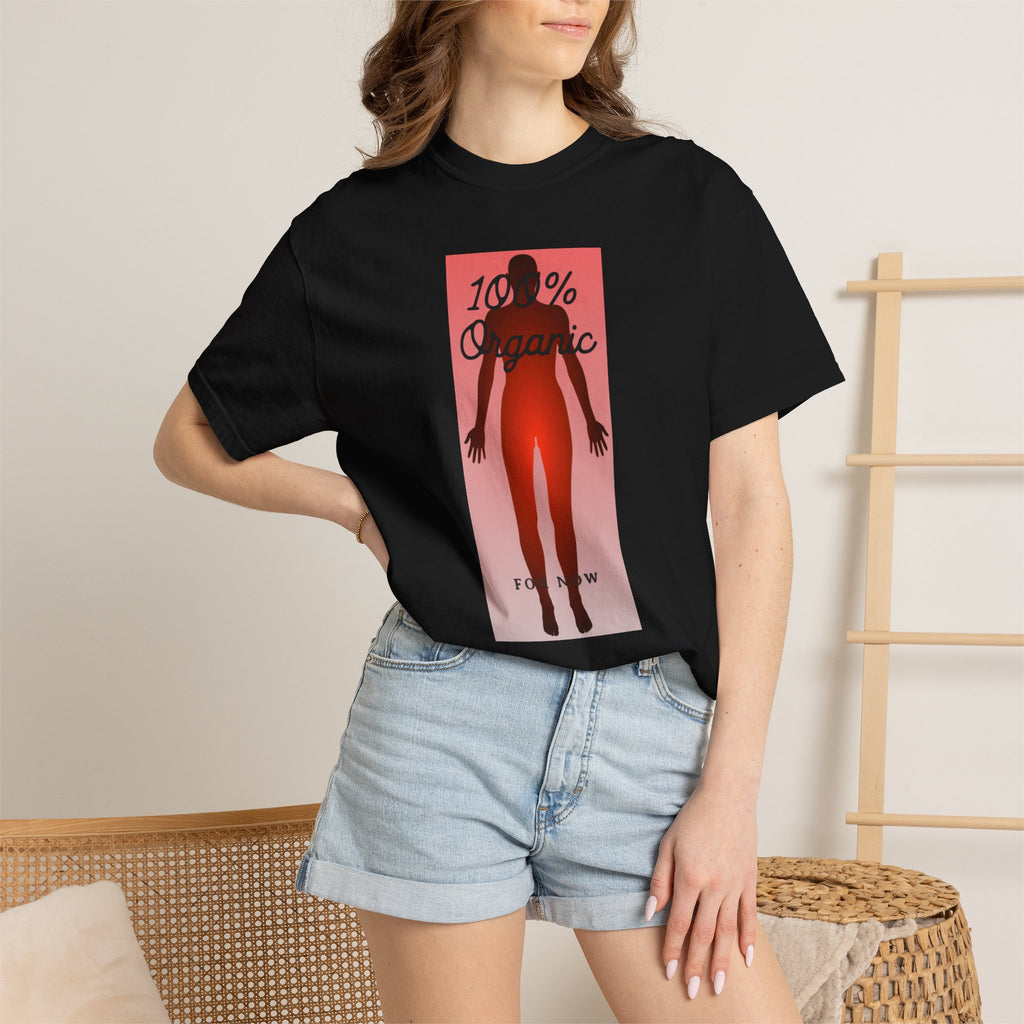 "100% Organic. For Now" Graphic Tee