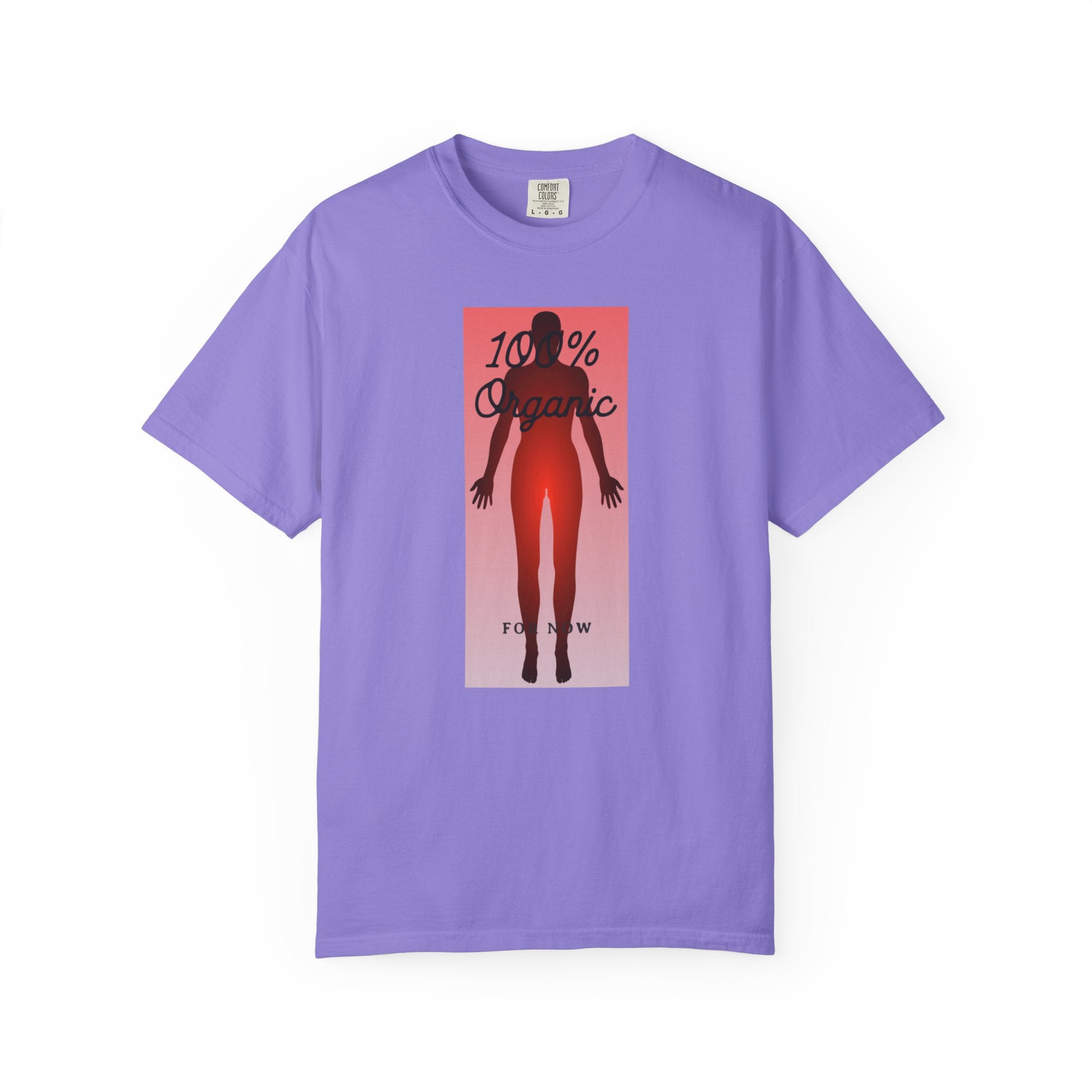 "100% Organic. For Now" Graphic Tee