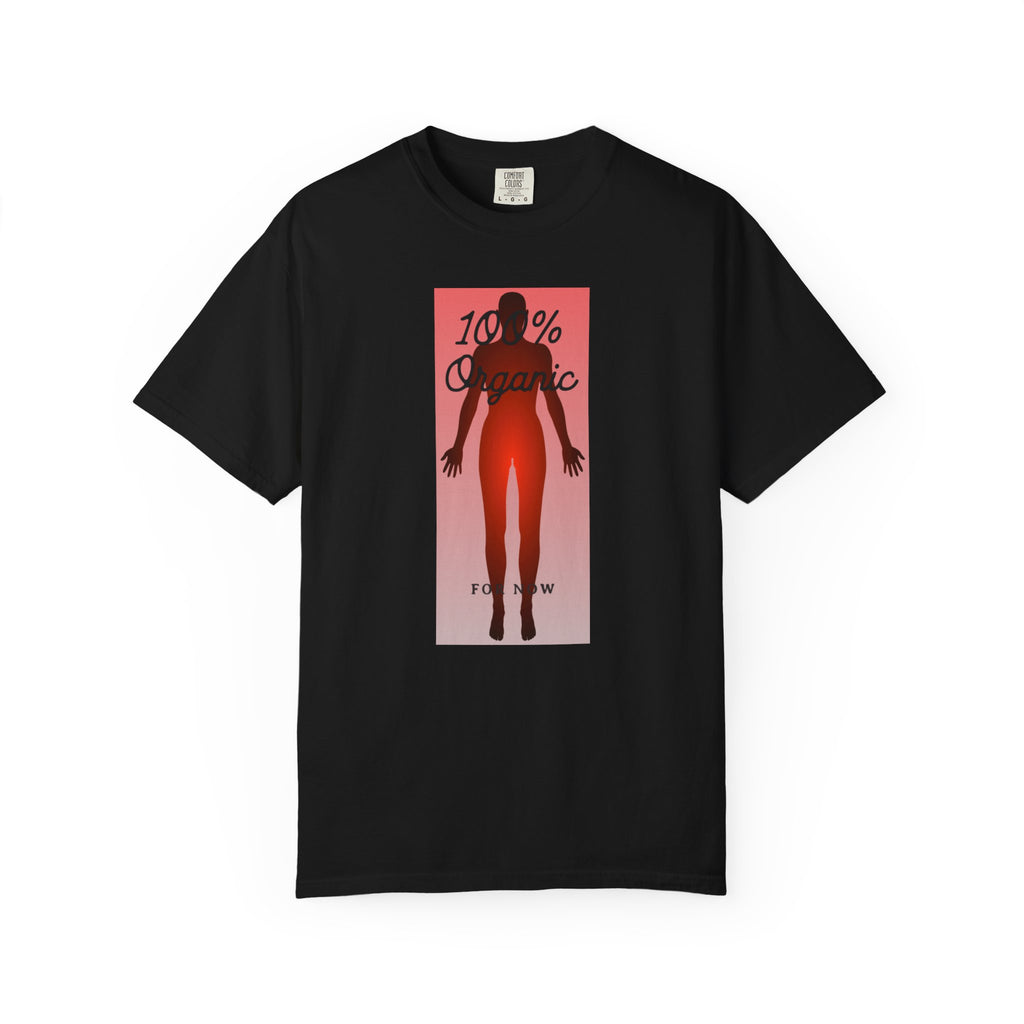 "100% Organic. For Now" Graphic Tee