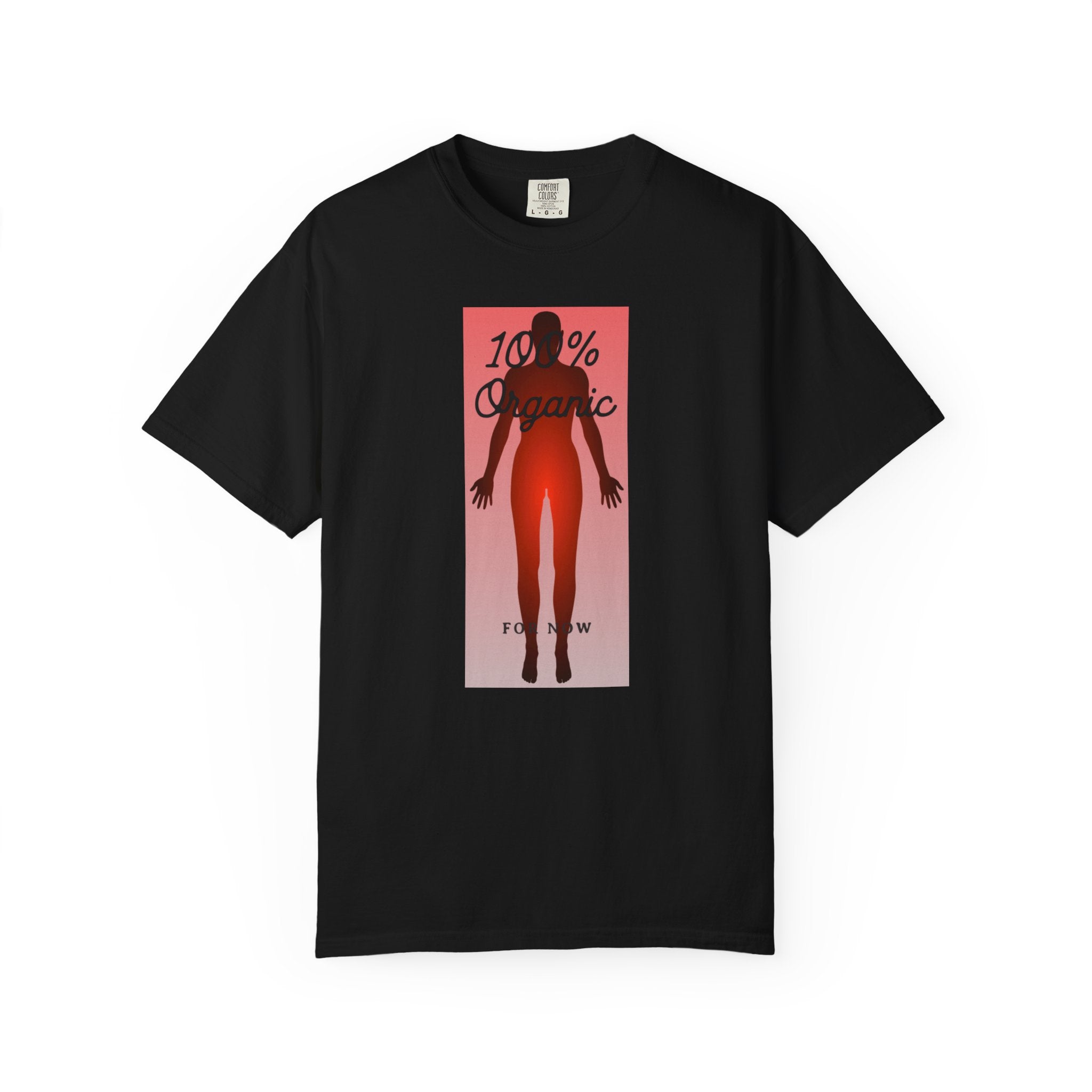 "100% Organic. For Now" Graphic Tee