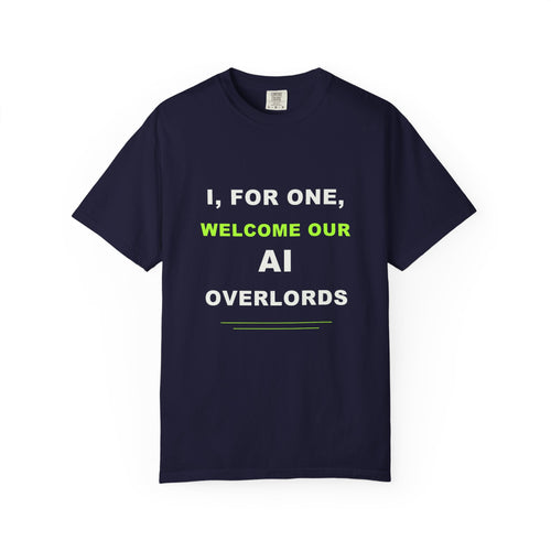 I, For One, Welcome Our AI Overlords T-shirt with bold white and electric green AI humor typography.