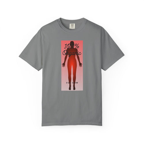 "100% Organic. For Now" Graphic Tee