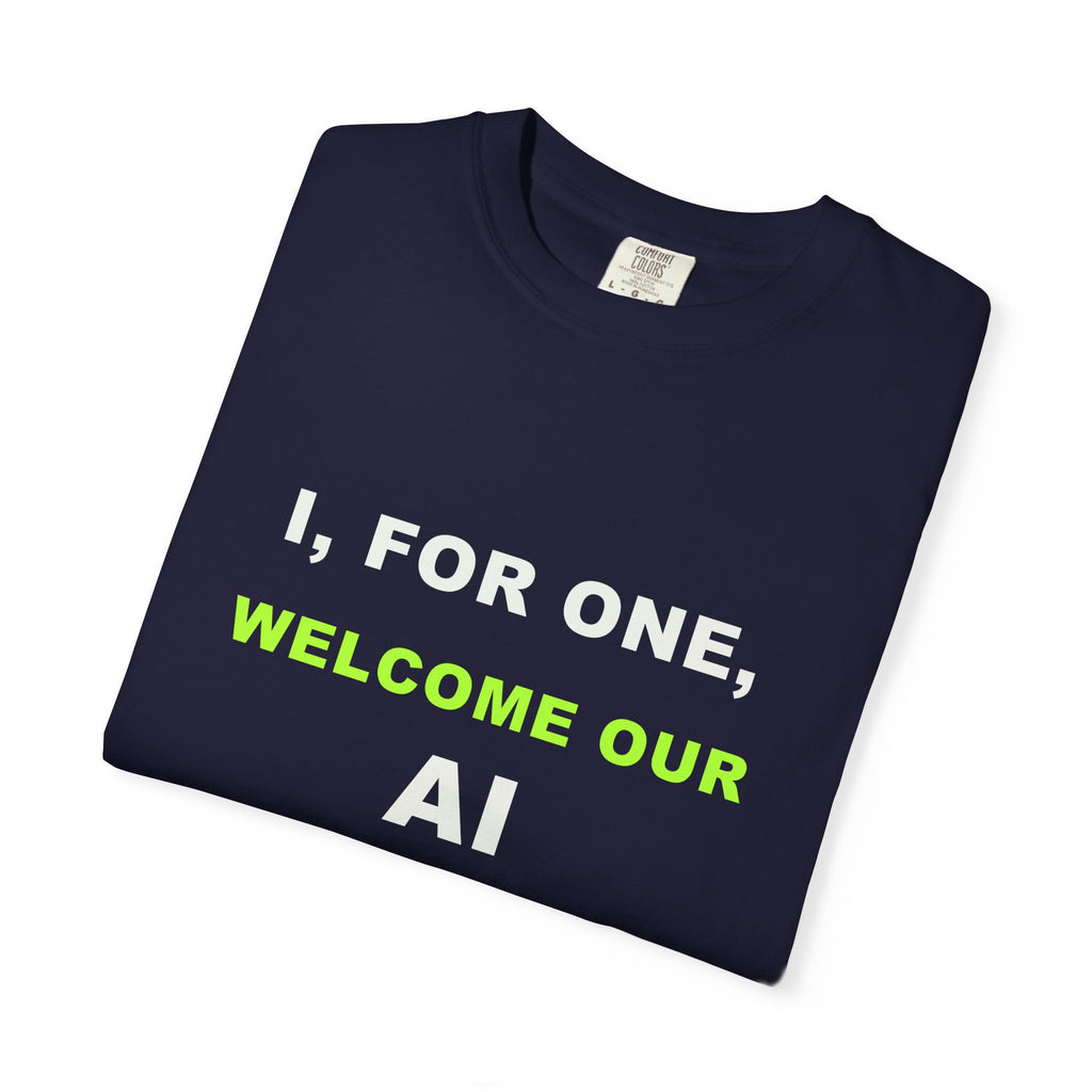 Folded I, For One, Welcome Our AI Overlords T-shirt with white and electric green AI humor typography.