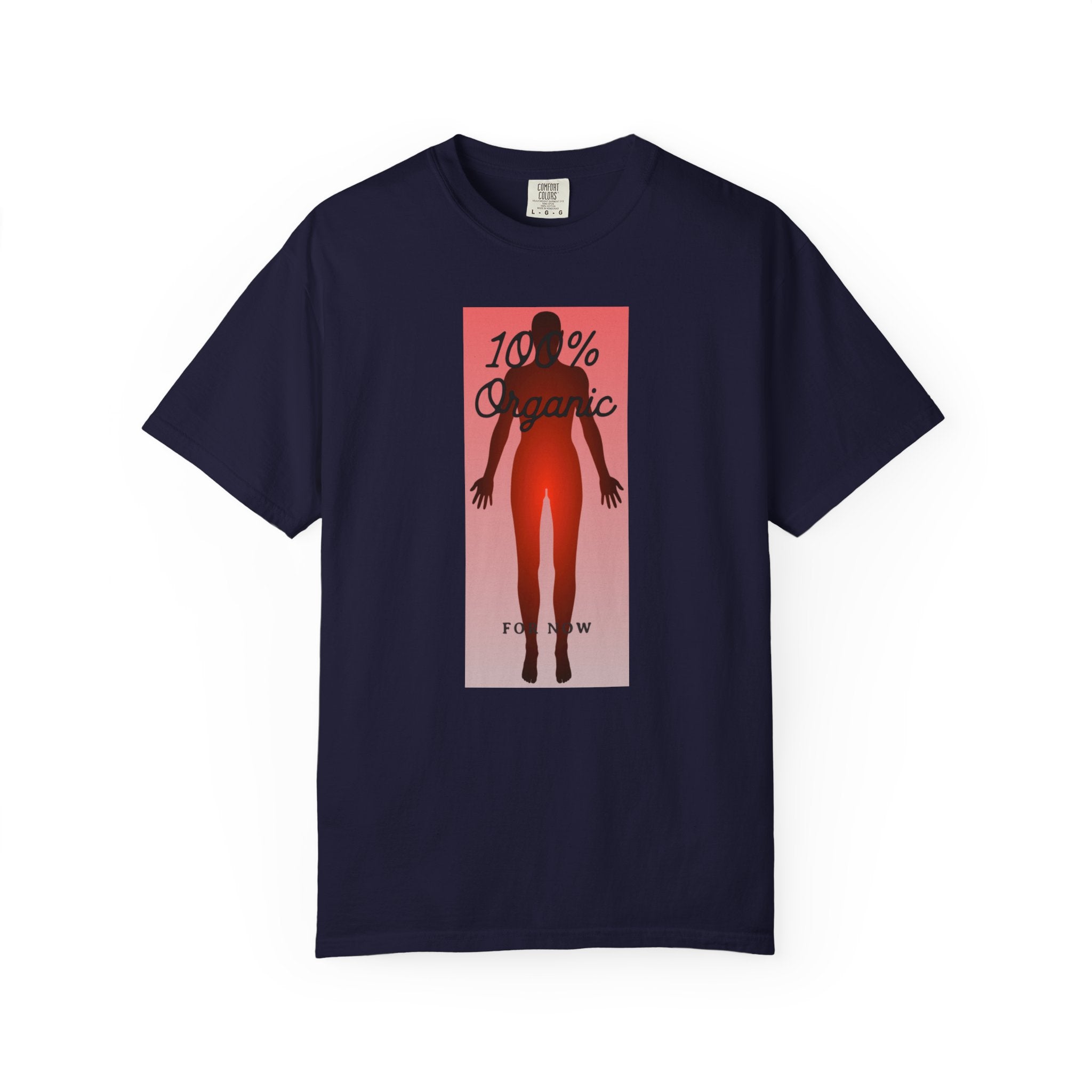 "100% Organic. For Now" Graphic Tee